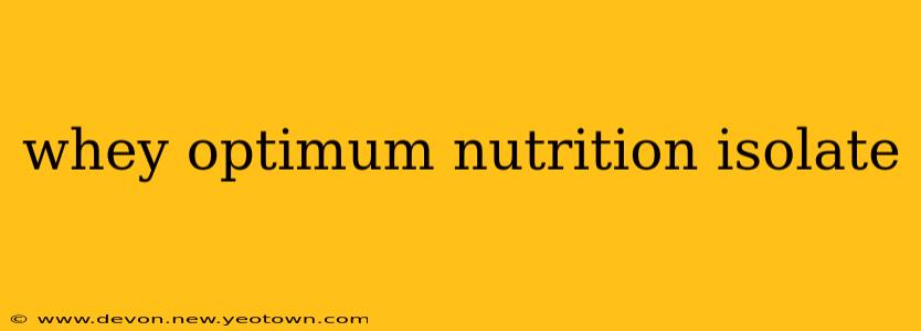 whey optimum nutrition isolate