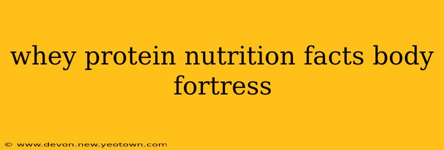 whey protein nutrition facts body fortress