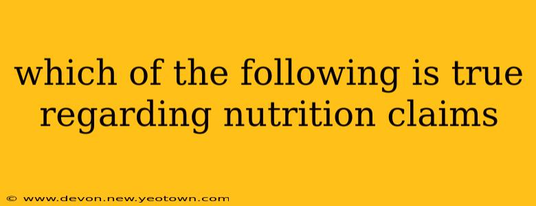 which of the following is true regarding nutrition claims