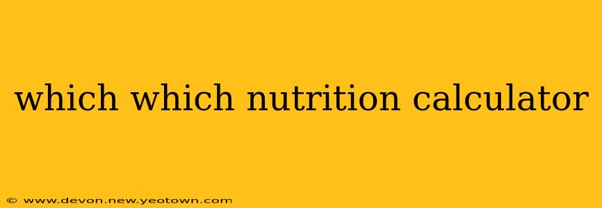 which which nutrition calculator