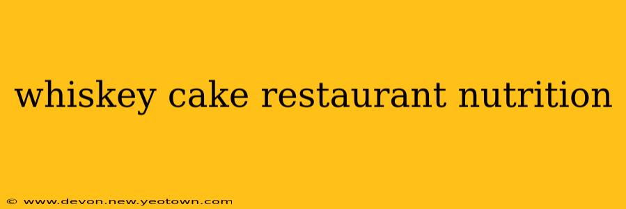 whiskey cake restaurant nutrition