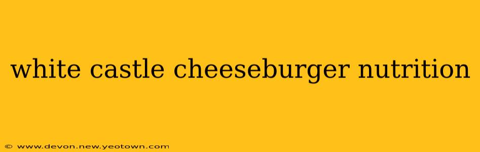 white castle cheeseburger nutrition