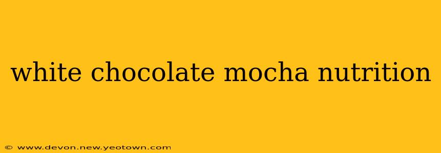 white chocolate mocha nutrition
