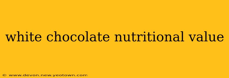 white chocolate nutritional value