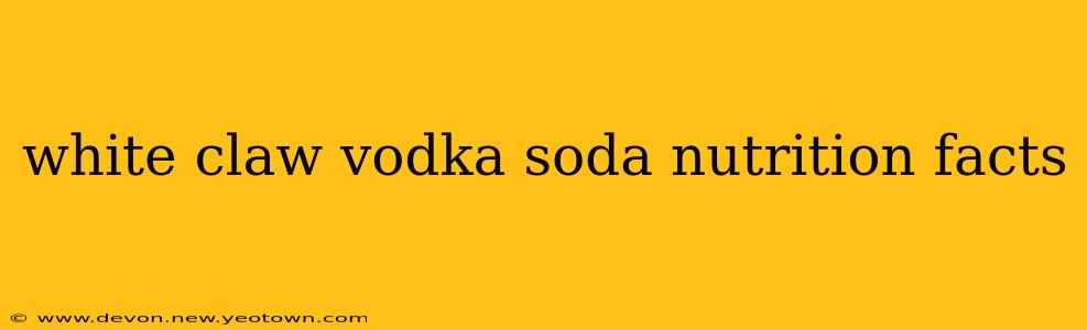 white claw vodka soda nutrition facts