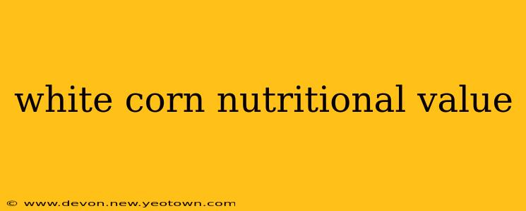 white corn nutritional value