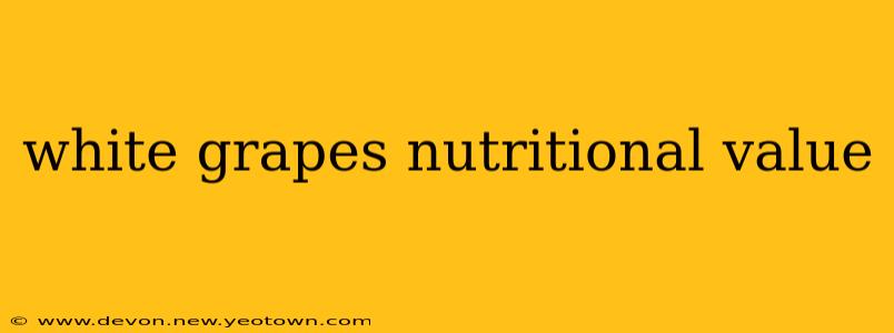 white grapes nutritional value