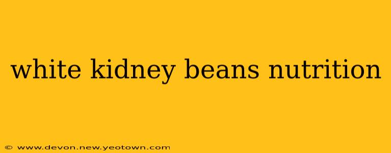 white kidney beans nutrition