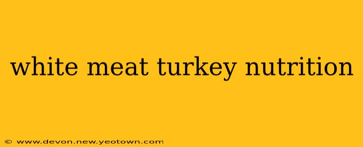 white meat turkey nutrition