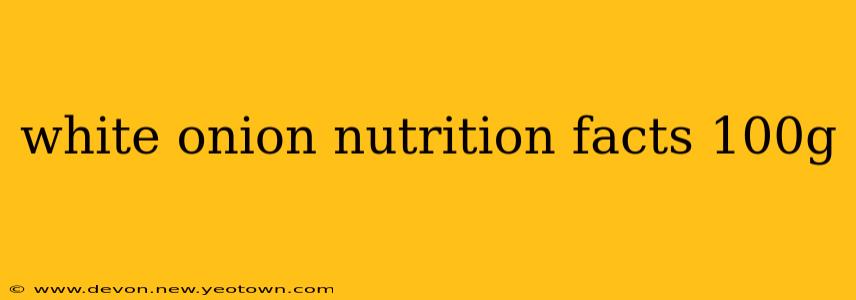 white onion nutrition facts 100g