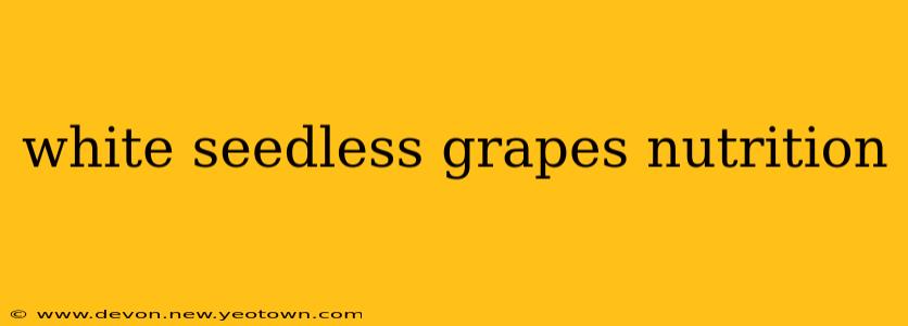 white seedless grapes nutrition