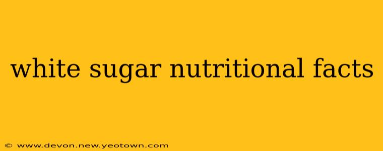 white sugar nutritional facts
