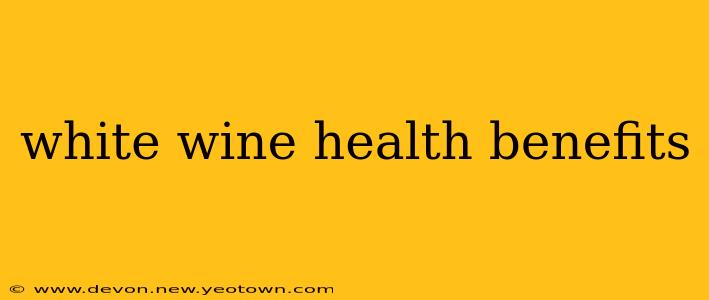 white wine health benefits