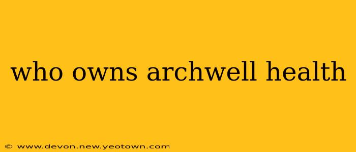 who owns archwell health