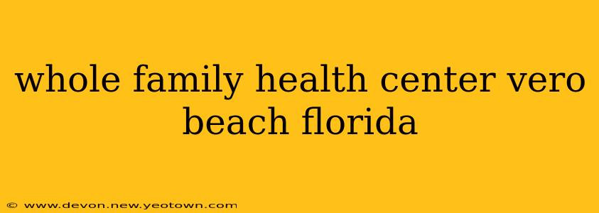whole family health center vero beach florida