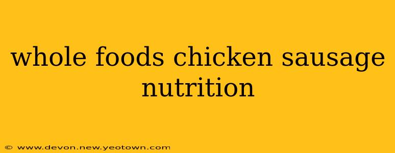 whole foods chicken sausage nutrition