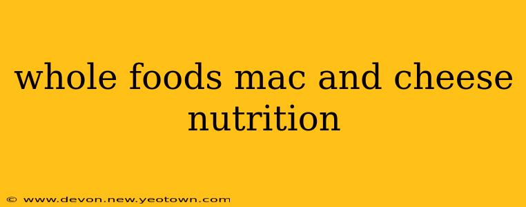 whole foods mac and cheese nutrition