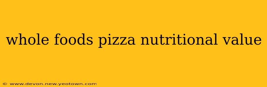whole foods pizza nutritional value