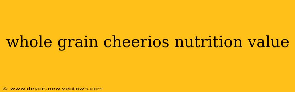 whole grain cheerios nutrition value