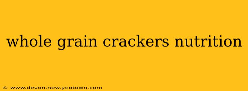 whole grain crackers nutrition