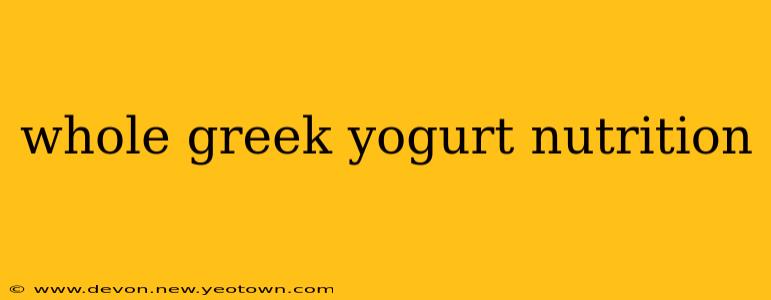 whole greek yogurt nutrition