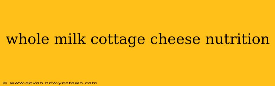 whole milk cottage cheese nutrition