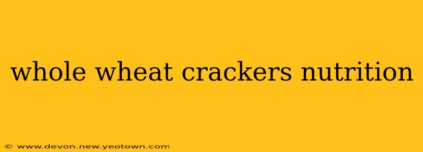 whole wheat crackers nutrition