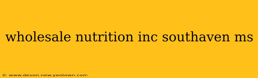 wholesale nutrition inc southaven ms