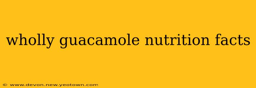 wholly guacamole nutrition facts
