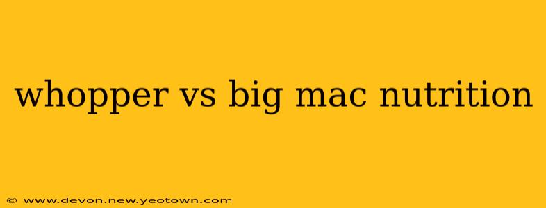 whopper vs big mac nutrition