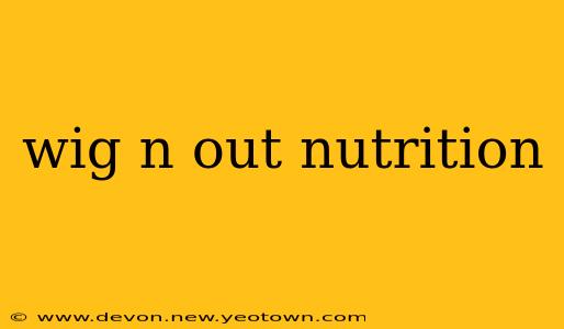 wig n out nutrition