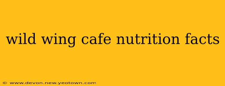 wild wing cafe nutrition facts