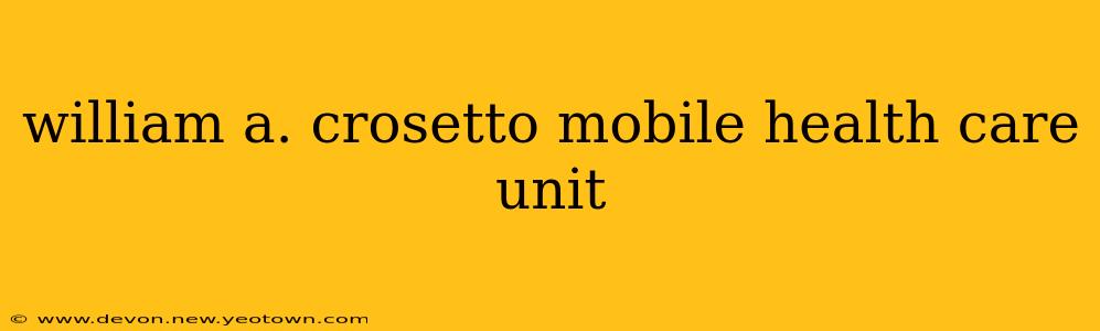 william a. crosetto mobile health care unit