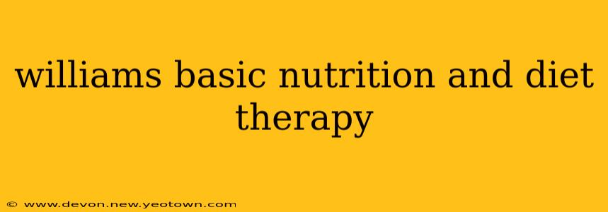williams basic nutrition and diet therapy