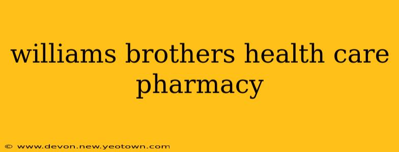 williams brothers health care pharmacy