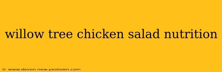 willow tree chicken salad nutrition