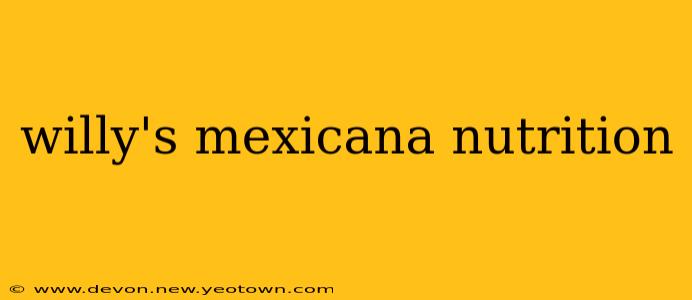 willy's mexicana nutrition