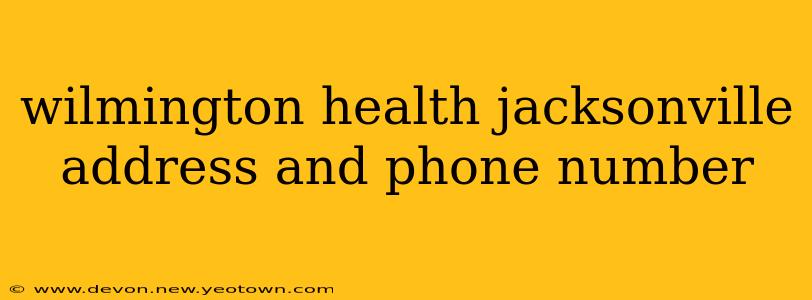 wilmington health jacksonville address and phone number