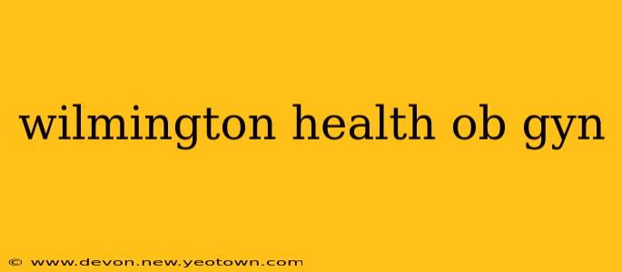 wilmington health ob gyn