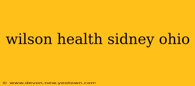 wilson health sidney ohio