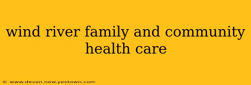 wind river family and community health care