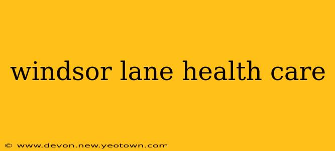 windsor lane health care