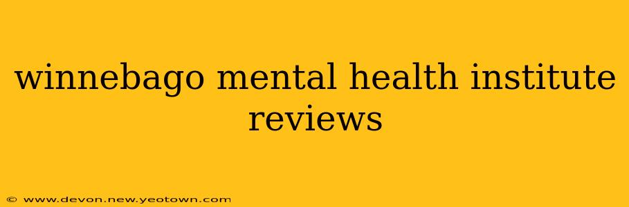 winnebago mental health institute reviews