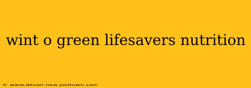 wint o green lifesavers nutrition