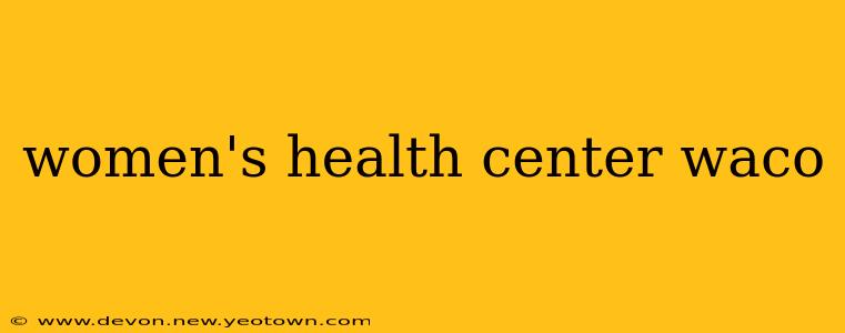 women's health center waco