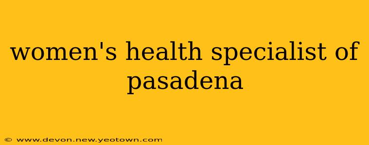 women's health specialist of pasadena