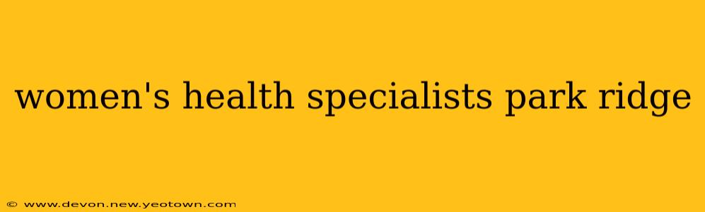women's health specialists park ridge