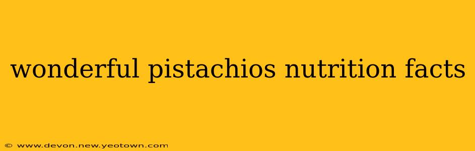 wonderful pistachios nutrition facts