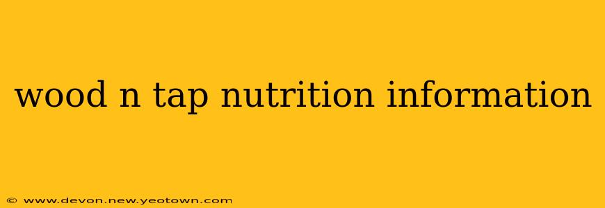 wood n tap nutrition information