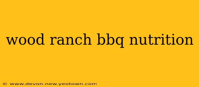 wood ranch bbq nutrition